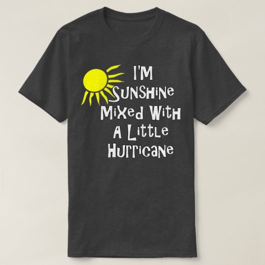 I'm Sunshine Mixed With A Little Hurricane Funny G Tシャツ (デザイン正面)