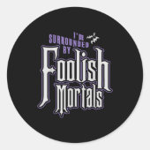 I'm Surrounded By Foolish Mortals Funny Halloween  ラウンドシール (正面)