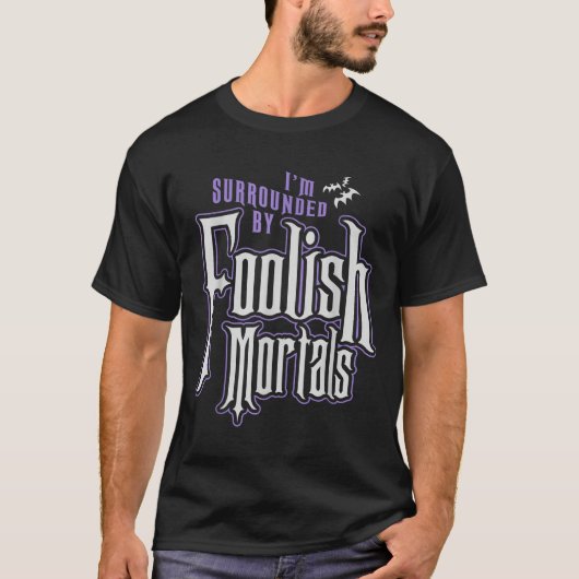 I'm Surrounded By Foolish Mortals Funny Halloween  Tシャツ (正面)