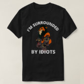 I'm Surrounded By Idiots  Tシャツ (デザイン正面)