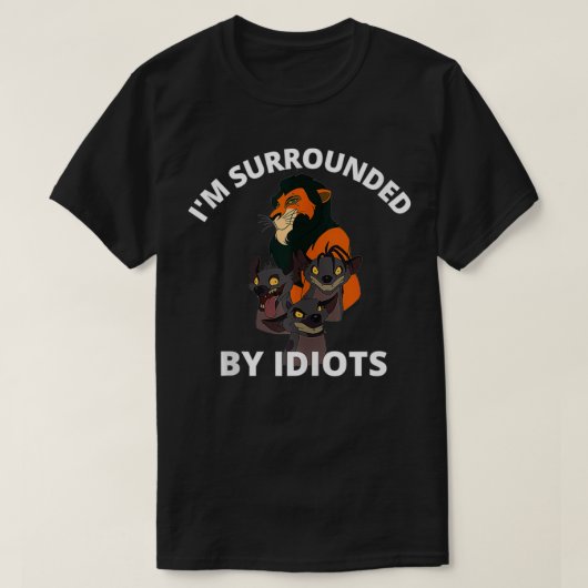 I'm Surrounded By Idiots  Tシャツ (デザイン正面)