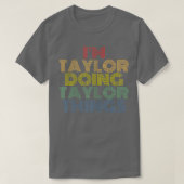 Im Taylor Doing Taylor Things Personalized Name Tシャツ (デザイン正面)