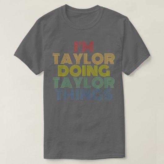 Im Taylor Doing Taylor Things Personalized Name Tシャツ (デザイン正面)