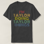 I'm Taylor Doing Taylor Things Personalized Name  Tシャツ (デザイン正面)