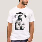 I'm Telling Dad - Funny Jesus Meme Tシャツ (正面)
