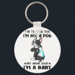 Im Telling Im Not A Dog My Mom Said Boston Terrier キーホルダー<br><div class="desc">Are you a Boston Terrier dog mom? "I'm telling you I'm not a dog,  my mom said I'm a baby and my mom is always right" is a pawsome design for pet lovers. This is a great gift in National Dog Day,  Mother's day,  National Love Your Pet Day</div>