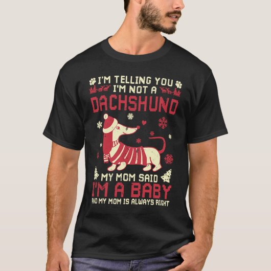 I'm Telling You I'm Not A Dachshund My Mom Said Tシャツ (正面)