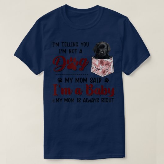 I'm Telling You I'm Not A Dog My Mom Said Black La Tシャツ (デザイン正面)