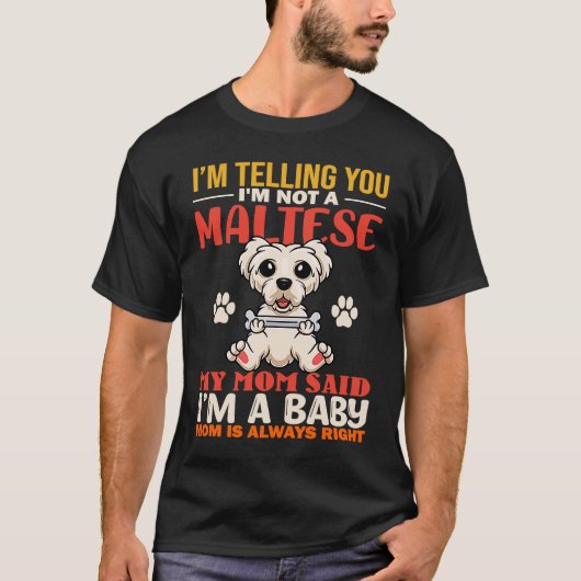 I'm Telling You I'm Not A Maltese My Mom Dog Mom Tシャツ (正面)