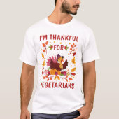 I'm Thankful For Vegetarians Turkey Thanksgiving Tシャツ (正面)