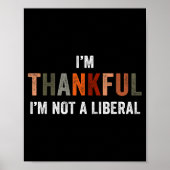I'm Thankful I'm Not A Liberal Funny Sarcastic Tha ポスター (正面)