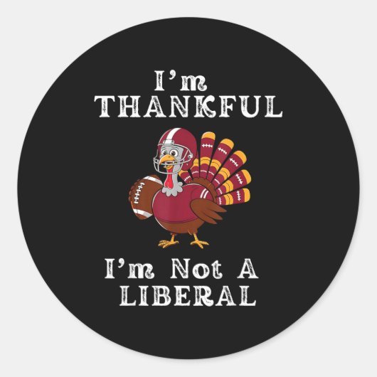 I'm Thankful I'm Not A Liberal Funny Thanksgiving  ラウンドシール (正面)