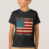 I'm Thankful I'm Not A Liberal Funny Thanksgiving  Tシャツ (正面)