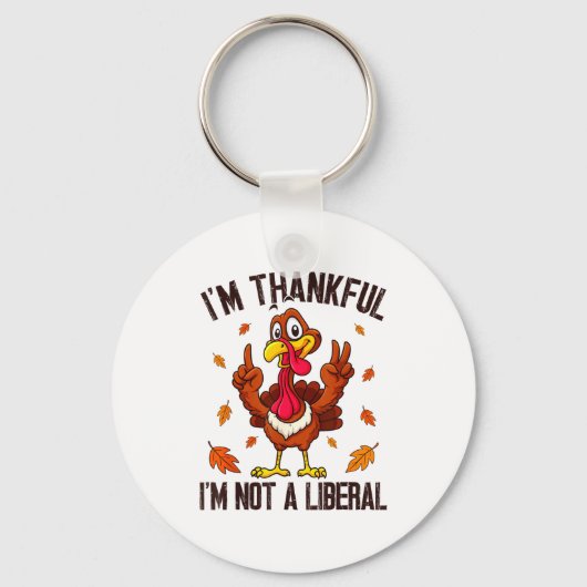 I'm Thankful I'm Not A Liberal Funny Turkey Thanks キーホルダー (正面)