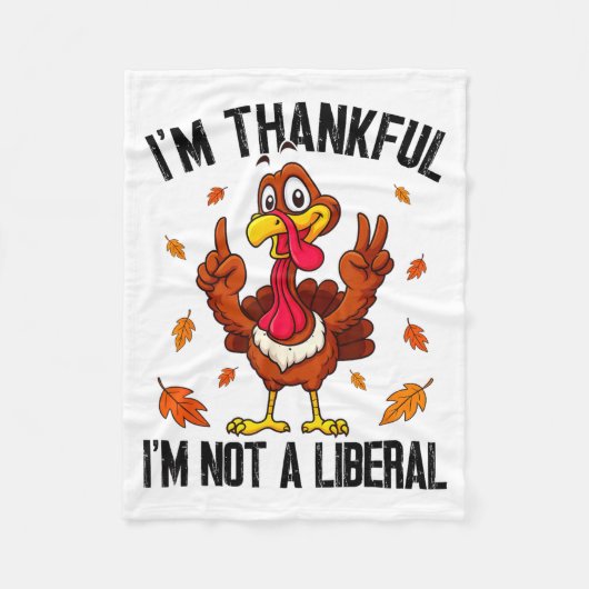I'm Thankful I'm Not A Liberal Funny Turkey Thanks フリースブランケット (正面)