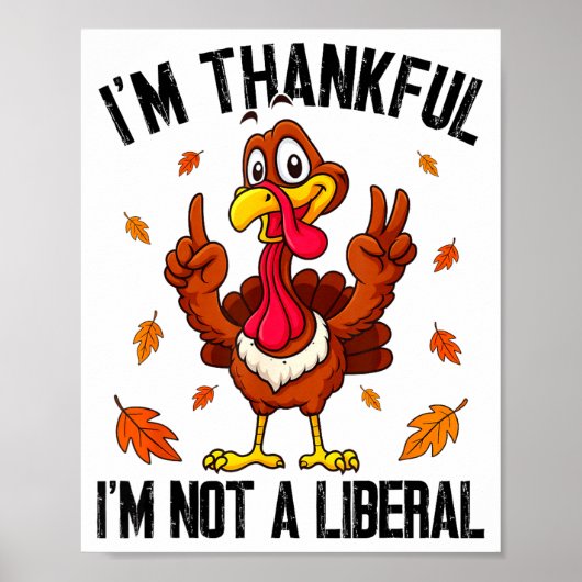 I'm Thankful I'm Not A Liberal Funny Turkey Thanks ポスター (正面)