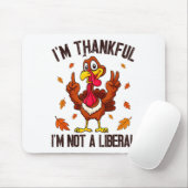 I'm Thankful I'm Not A Liberal Funny Turkey Thanks マウスパッド (マウス)