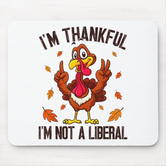 I'm Thankful I'm Not A Liberal Funny Turkey Thanks マウスパッド (正面)