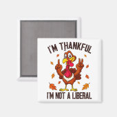 I'm Thankful I'm Not A Liberal Funny Turkey Thanks マグネット (正面/裏面)