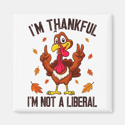 I'm Thankful I'm Not A Liberal Funny Turkey Thanks マグネット (正面)
