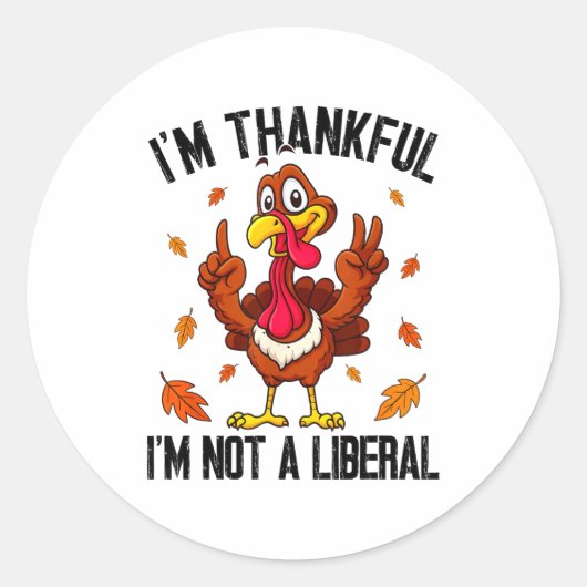 I'm Thankful I'm Not A Liberal Funny Turkey Thanks ラウンドシール (正面)