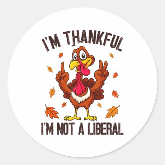 I'm Thankful I'm Not A Liberal Funny Turkey Thanks ラウンドシール (正面)