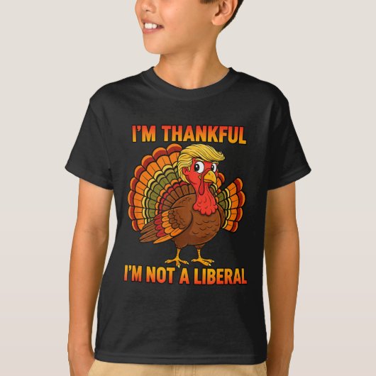 I'm Thankful I'm Not A Liberal Thanksgiving Trump Tシャツ (正面)