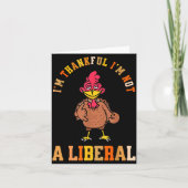 I'm Thankful Not A Liberal Hilarious Thanksgiving  カード (正面)