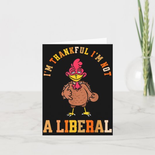 I'm Thankful Not A Liberal Hilarious Thanksgiving  カード (正面)