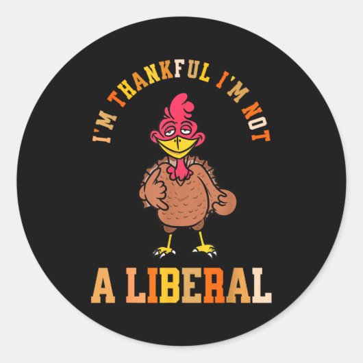 I'm Thankful Not A Liberal Hilarious Thanksgiving  ラウンドシール (正面)