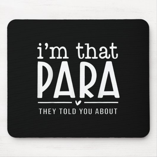 I'm That Para They Told You Abou Paraprofessional  マウスパッド (正面)