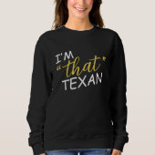 I'm That Texan スウェットシャツ (正面)