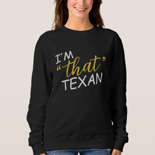 I'm That Texan スウェットシャツ (正面)