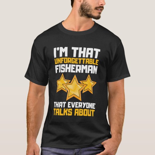 I'm That Unforgettable Fisherman That Everyone Tal Tシャツ (正面)