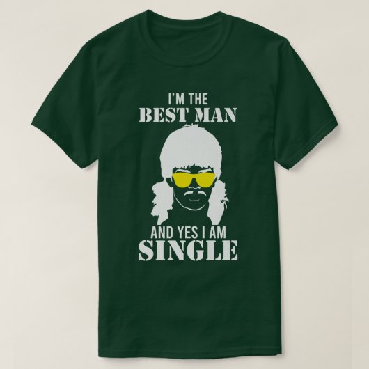 Im the best man and I am single mullet bachelorett Tシャツ (デザイン正面)