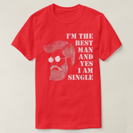 Im The Best Man And Yes I Am Single Bachelorette P Tシャツ (デザイン正面)