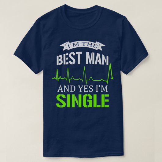 Im The Best Man And Yes I Am Single Bachelorette P Tシャツ (デザイン正面)