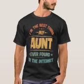 I'm The Best Thing My Aunt Ever Found On The Inter Tシャツ (正面)
