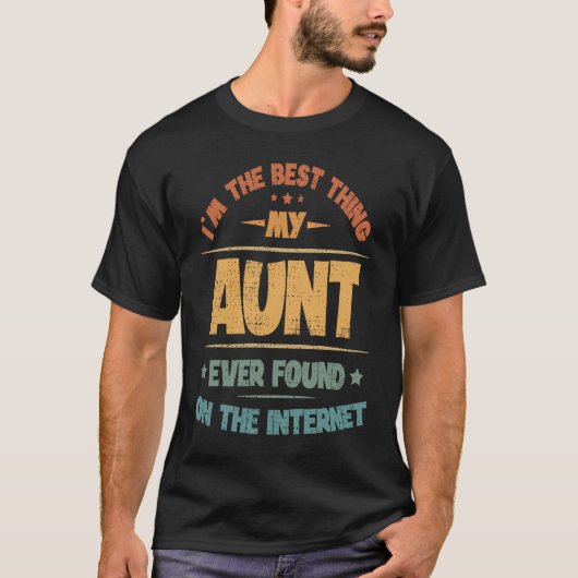 I'm The Best Thing My Aunt Ever Found On The Inter Tシャツ (正面)