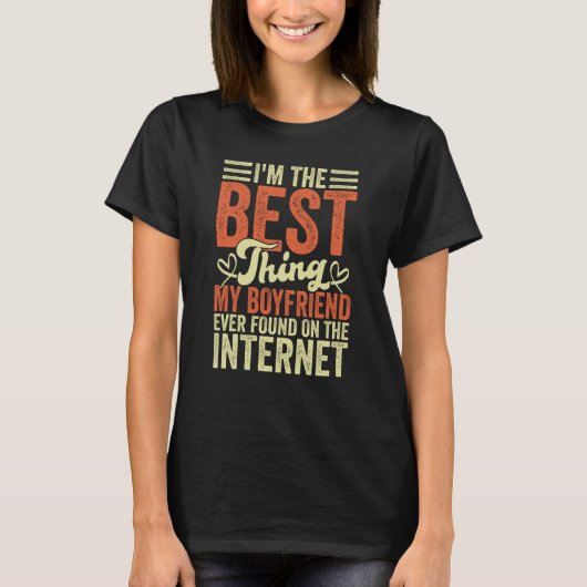 I'm The Best Thing My Boyfriend Ever Found On The  Tシャツ (正面)