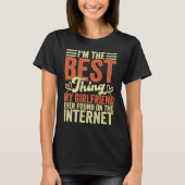 I'm The Best Thing My Girlfriend Ever Found On The Tシャツ (正面)