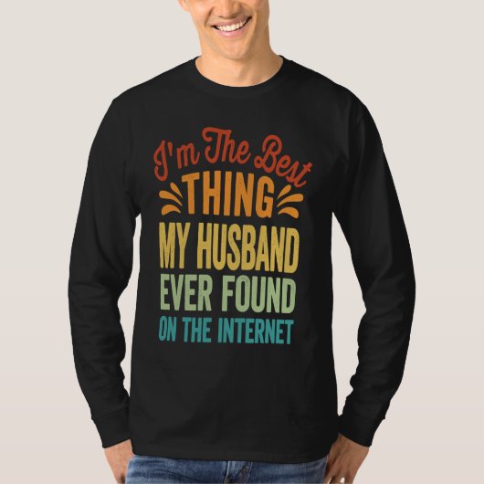 I'm The Best Thing My Husband Ever Found On The In Tシャツ (正面)