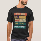 I'm The Best Thing My Wife Ever Found On The Inter Tシャツ (正面)