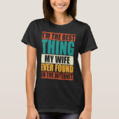 I'm The Best Thing My Wife Ever Found On The Inter Tシャツ (正面)