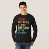I'm The Best Thing My Wife Ever Found On The Inter Tシャツ (正面フル)