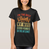 I'm The Best Thing My Wife Ever Found On The Inter Tシャツ (正面)