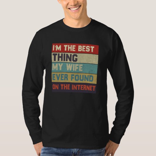 I'm The Best Thing My Wife Found On The Internet E Tシャツ (正面)