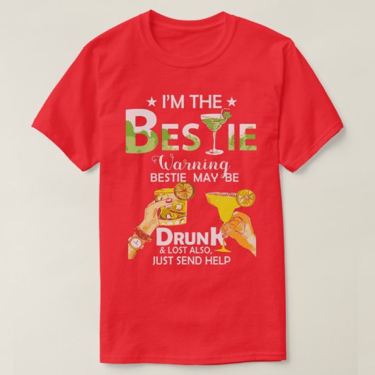 Im The Bestie Warning Bestie May Be Drunk Lost Als Tシャツ (デザイン正面)