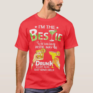 Im The Bestie Warning Bestie May Be Drunk Lost Als Tシャツ