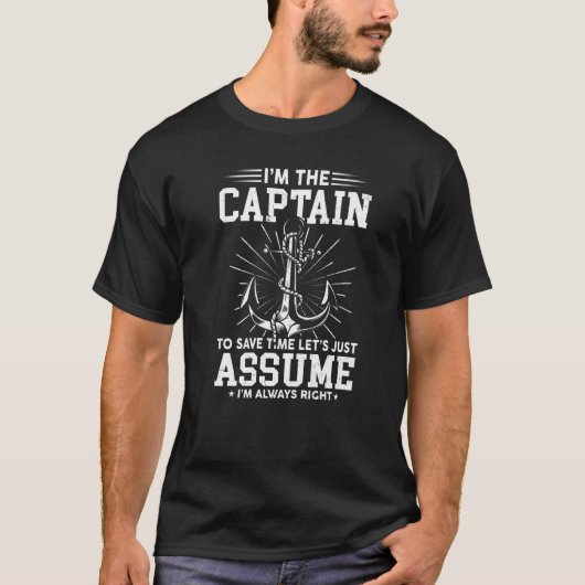 I'm The Captain To Save Time Just Assume I'm Alway Tシャツ (正面)